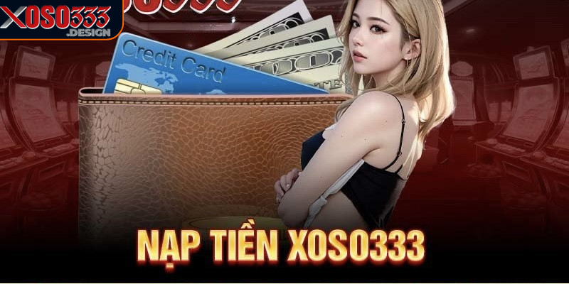 Nạp Tiền Xoso333 - Phương Thức Thanh Toán An Toàn 3 Hãy kiểm tra thông tin trước khi nạp tiền Xoso333 để tránh sai sót