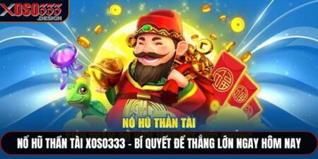Nổ Hũ Thần Tài Xoso333