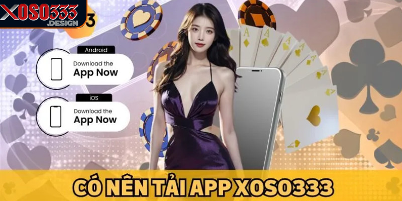 Tải App Xoso333 – Trải Nghiệm Cá Cược Nhanh Chóng Và Mượt Mà 1 Tải app Xoso333 để trải nghiệm cá cược trực tuyến mọi lúc